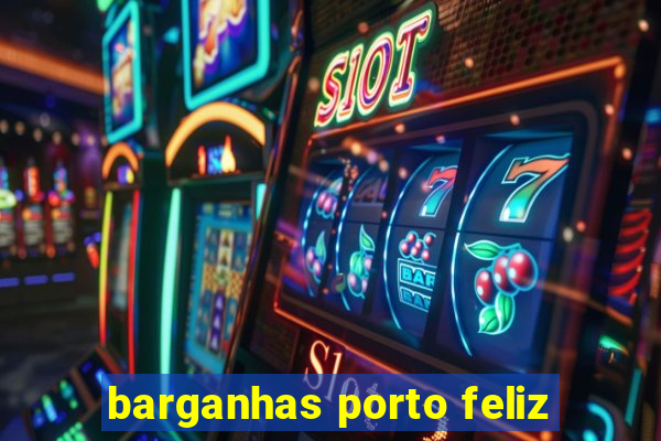 barganhas porto feliz